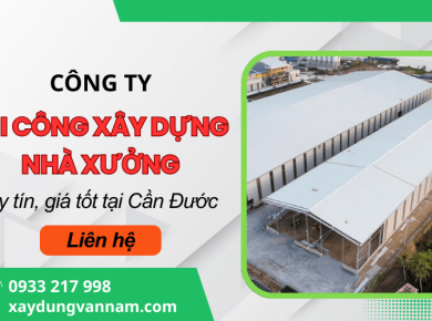 Công ty thi công xây dựng nhà xưởng tại Cần Đước, Tây Ninh (Long An cũ) uy tín hàng đầu
